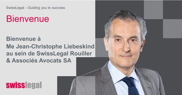 Welcome to Jean-Christophe Liebeskind at SwissLegal Rouiller & Partners Attorneys-at-Law Corp.
