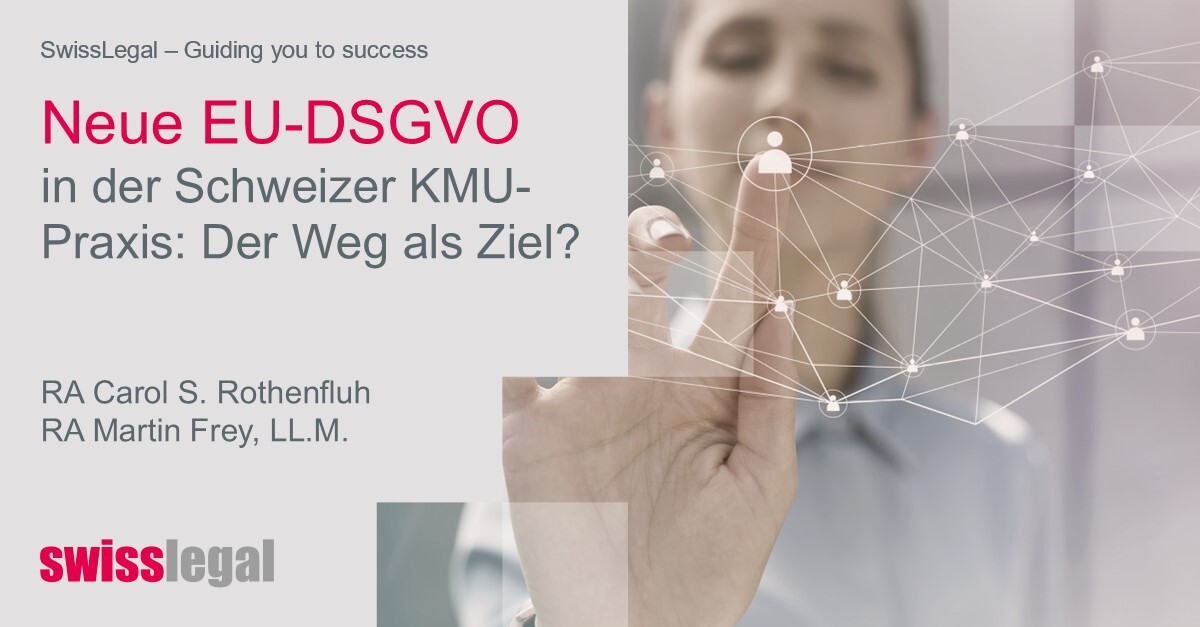 Neue EU-Datenschutz-Grundverordnung in der Schweizer KMU-Praxis: Der Weg als Ziel?