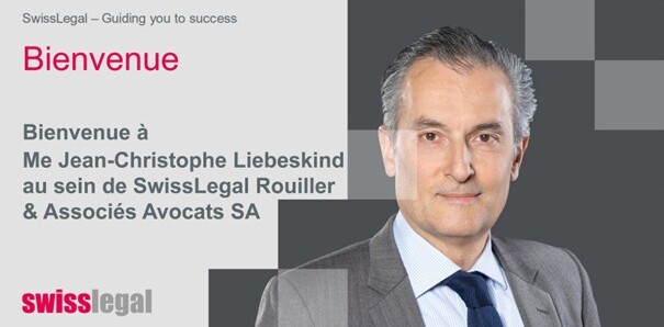 Welcome to Jean-Christophe Liebeskind at SwissLegal Rouiller & Partners Attorneys-at-Law Corp.